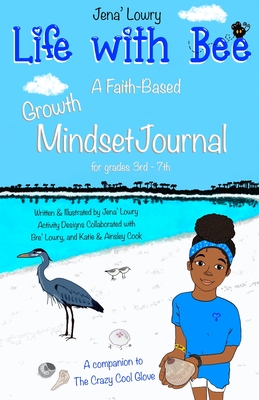 Coperta cărții 'Life with Bee: A Faith-Based Growth Mindset Journal for Grades 3rd - 7th - Jena' Lowry'