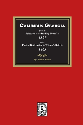 Coperta cărții 'Columbus Georgia, 1827-1865 - John H. Martin'