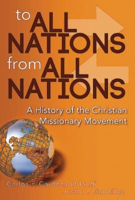 Coperta cărții 'To All Nations from All Nations: A History of the Christian Missionary Movement - Carlos F. Cardoza-orlandi'