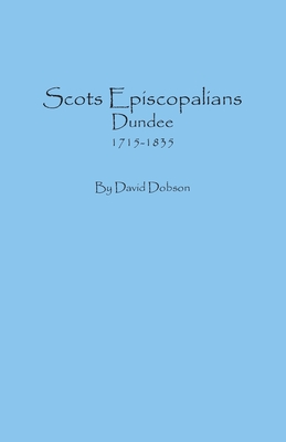 Coperta cărții 'Scots Episcopalians, Dundee, 1715-1835 - David Dobson'