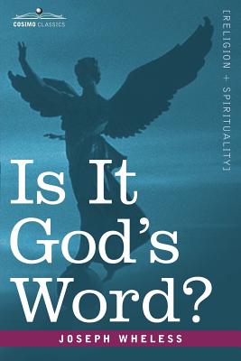 Is It God's Word - Joseph Wheless
