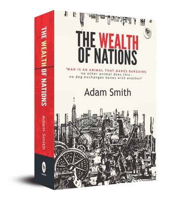 The Wealth of Nations - Adam Smith