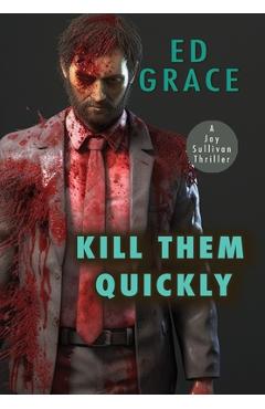 Poza produsului Kill Them Quickly - Ed Grace