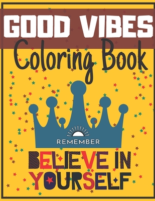 Good Vibes Coloring Book: Begginer-Friendly Positive Messages Adult Teens Motivational and Inspirational Sayings Fun - Paper Word
