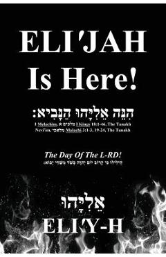 Coperta cărții 'ELI'JAH Is Here! The Day Of The L-RD!: (Bilingual - Hebrew and English) -'