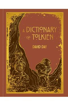 Poza produsului A Dictionary of Tolkien Deluxe Edition - David Day