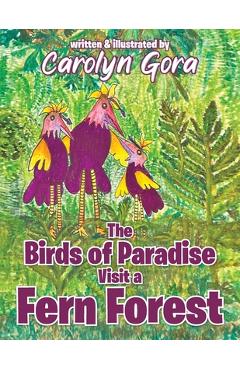 Poza produsului The Birds of Paradise Visit a Fern Forest - Carolyn Gora