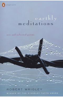 Coperta cărții 'Earthly Meditations: New and Selected Poems - Robert Wrigley'