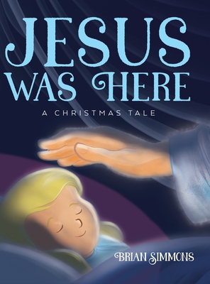 Jesus Was Here: A Christmas Tale - Brian Simmons