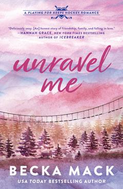 Coperta cărții 'Unravel Me: A Playing for Keeps Hockey Romance - Becka Mack'