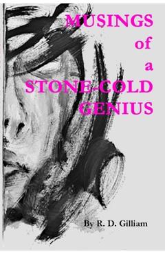 Coperta cărții 'Musings of a Stone-Cold Genius: Volume 1 - Rd Gilliam'