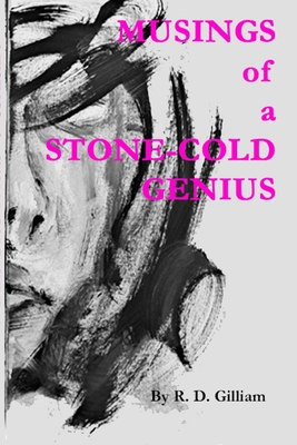 Musings of a Stone-Cold Genius: Volume 1 - Rd Gilliam