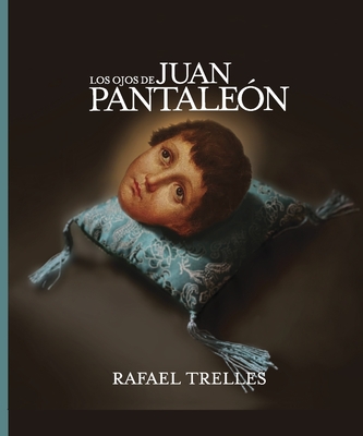 Los ojos de Juan Pantaleón - Rafael Trelles