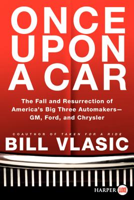 Coperta cărții 'Once Upon a Car: The Fall and Resurrection of America's Big Three Auto Makers--Gm, Ford, and Chrysler - Bill Vlasic'