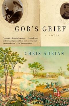 Coperta cărții 'Gob's Grief - Chris Adrian'