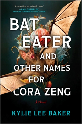 Bat Eater and Other Names for Cora Zeng: A Darkly Funny, Gory, and Ghostly Horror Novel - Kylie Lee Baker