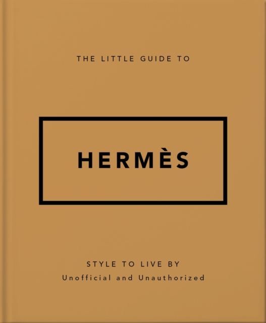 The Little Guide to Herms: Style to Live by - 