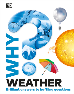 Why? Weather: Brilliant Answers to Baffling Questions -
