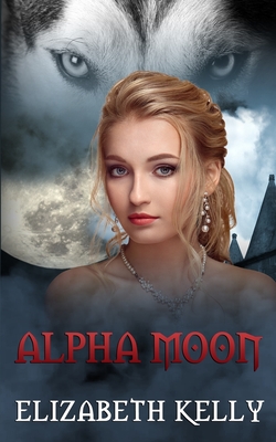 Alpha Moon - Elizabeth Kelly