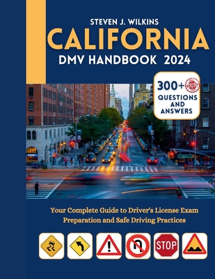 Coperta cărții 'Califonia DMV Handbook 2024: Your Complete Guide to Driver's License Exam Preparation and Safe Driving Practices with'
