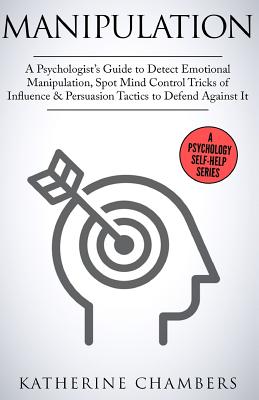 Coperta cărții 'Manipulation: A Psychologist's Guide to Detect Emotional Manipulation, Spot Mind Control Tricks of Influence &'