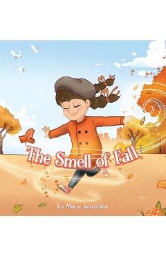 Coperta cărții 'The Smell of Fall: A blind girl experiences the season through her nose. - Mary Ann Hake'