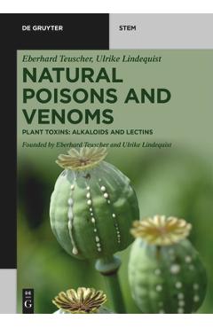 Coperta cărții 'Natural Poisons and Venoms: Plant Toxins: Alkaloids and Lectins - Eberhard Teuscher'