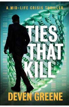 Coperta cărții 'Ties That Kill: A Midlife Crisis Thriller - Deven Greene'