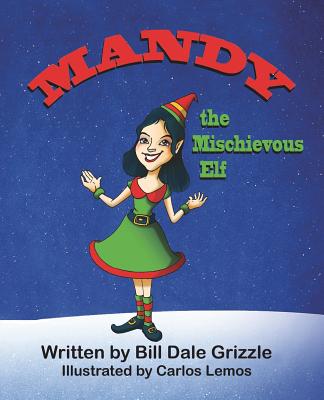 Coperta cărții 'Mandy the Mischievous Elf - Bill Dale Grizzle'