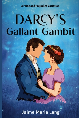 Coperta cărții 'Darcy's Gallant Gambit: A Pride and Prejudice Variation - Jaime Marie Lang'
