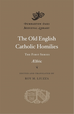 The Old English Catholic Homilies: The First Series -