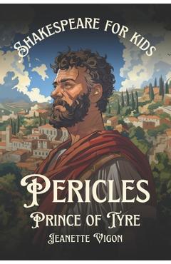 Poza produsului Pericles, Prince of Tyre Shakespeare for kids: Shakespeare in a language kids will understand and love - Jeanette Vigon