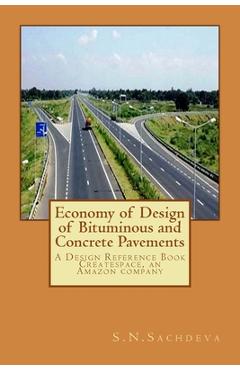 Poza produsului Economy of Design of Bituminous and Concrete Pavements: A Design Reference Book. Createspace, an Amazon company - S. N. Sachdeva