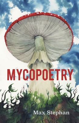 Coperta cărții 'Mycopoetry - Max Stephan'