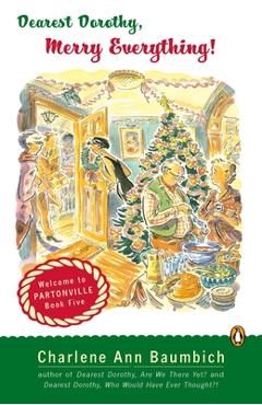 Poza produsului Dearest Dorothy, Merry Everything!: Welcome to Partonville, Book Five - Charlene Ann Baumbich