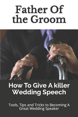 Father Of the Groom: How To Give A killer Wedding Speech - Story Ninjas