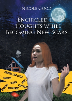 Encircled in Thoughts while Becoming New Scars - Nicole Good