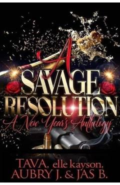 Coperta cărții 'A Savage Resolution: A New Year's Anthology - Elle Kayson'