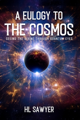 A Eulogy to the Cosmos - H. L. Sawyer