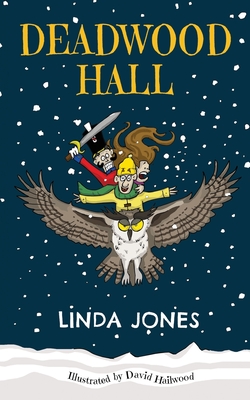 Deadwood Hall: 'A thrilling magical fantasy adventure for children aged 7-10' - David Hailwood