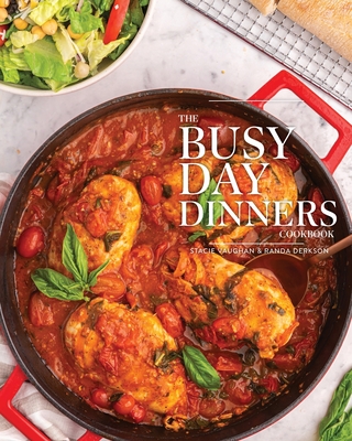 The Busy Day Dinners Cookbook - Stacie Vaughan