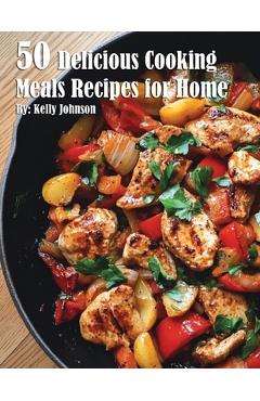 Coperta cărții '50 Delicious Cooking Meals Recipes for Home - Kelly Johnson'