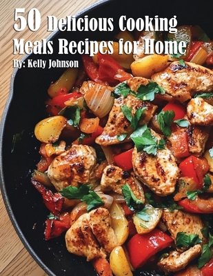Coperta cărții '50 Delicious Cooking Meals Recipes for Home - Kelly Johnson'