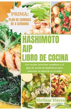 Poza produsului Libro de cocina AIP de Hashimoto: Las recetas curativas completas y el plan de acción de Hashimoto para controlar la salud de su tiroides - Melissa Hayes