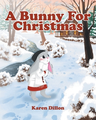 A Bunny for Christmas - Karen Dillon