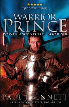 Coperta cărții 'Warrior Prince: An Epic Military Fantasy Novel - Paul Bennett'