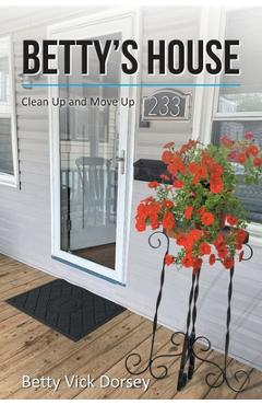 Poza produsului Betty's House: Clean Up and Move Up - Betty Vick Dorsey
