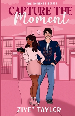 Capture the Moment - Ziye' Taylor