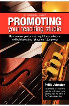 Coperta cărții 'PracticeSpot Guide to Promoting Your Teaching Studio - Philip A. Johnston'