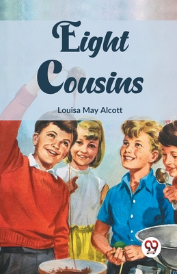 Eight Cousins - Louisa May Alcott